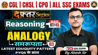 🔴Analogy Part 3 Reasoning | Class 7 | दफ्तर Series 🎯 for All SSC Exams | Reasoning By Akash Sir