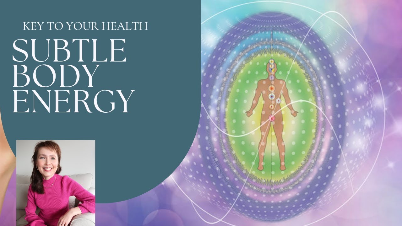 Subtle Body Energy is the Key to Health. YouTube