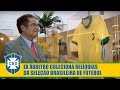 Ex árbitro coleciona relíquias da Seleção Brasileira de futebol
