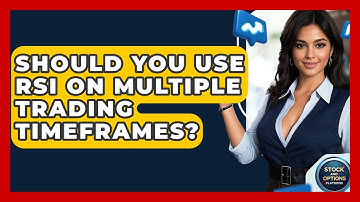 Should You Use RSI On Multiple Trading Timeframes? - Stock and Options Playbook