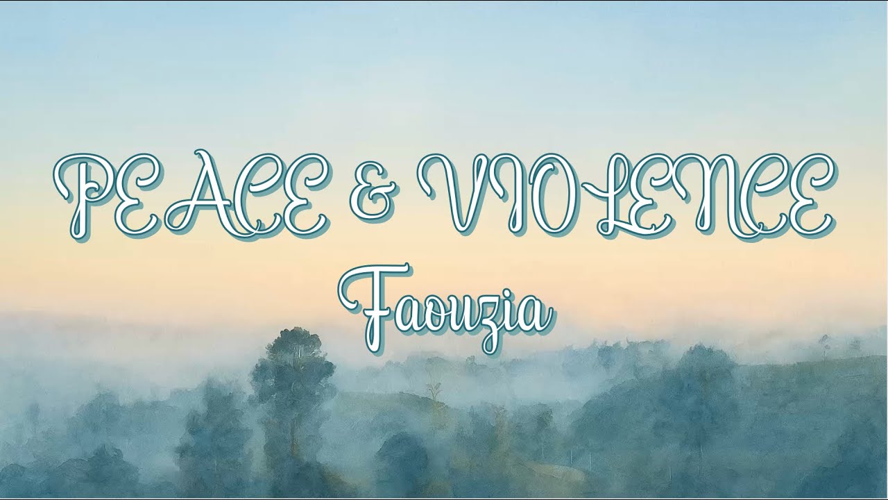 PEACE & VIOLENCE · Faouzia [Lyrics]