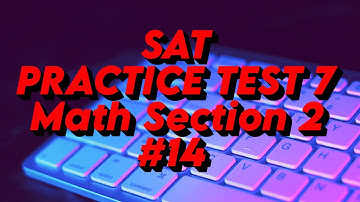 SAT Practice Test 7: Math Section 2: Question 14. 2/5x + 7/5y = 2/7 gx + ky = 5/2 infinite solutions