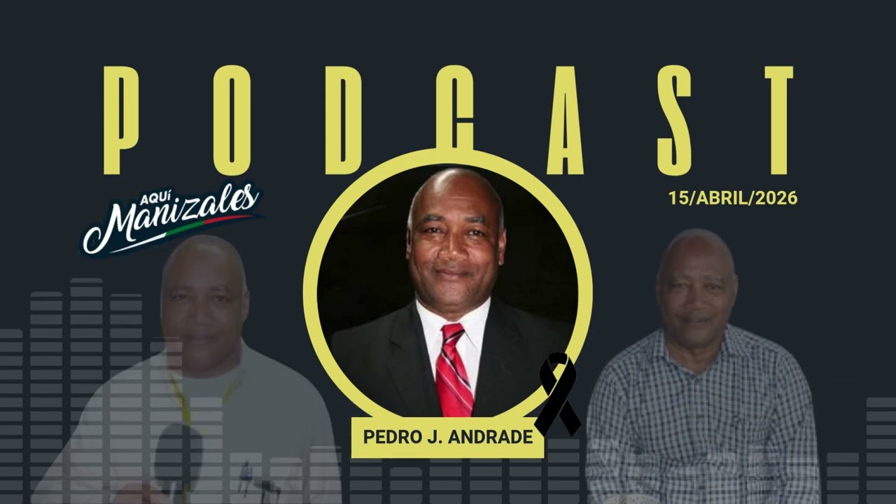 La despedida del gran Pedro Jota Andrade, en el podcast de Aquí Manizales