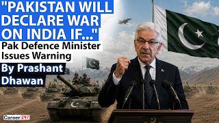 PAKISTAN WILL DECLARE WAR ON INDIA | Pak Defence Minister Issues Warning | By Prashant Dhawan