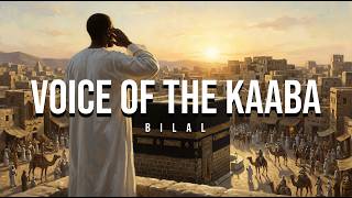 Voice of the Kaaba | Bilal ibn Rabah | Powerful Arabic Nasheed & Poetry