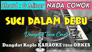 SUCI DALAM DEBU - Iklim Versi Dangdut Koplo KARAOKE rasa ORKES || Nada Cowok