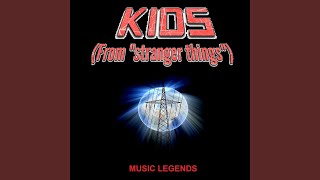 Kids (From "Stranger Things") - Music Legends