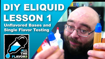 DIY ELIQUID LESSON 1: Unflavored bases and single flavor testing