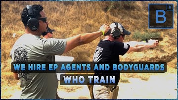 We Hire EP Agents and Bodyguards Who Train