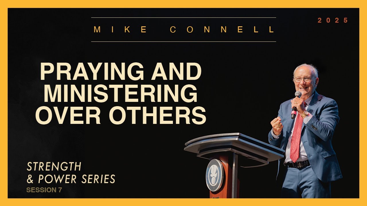 Session 7 - Praying and Ministering over Others | Strength and Power