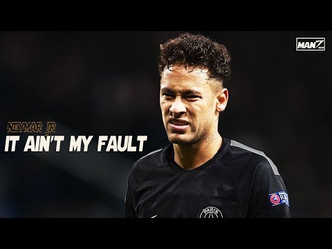 NEYMAR JR► IT AIN'T MY FAULT ► NEYMAGIC ► 2018 By Man7