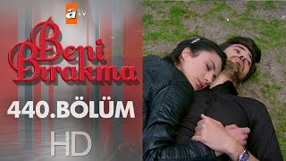 Beni Bırakma 440. Bölüm