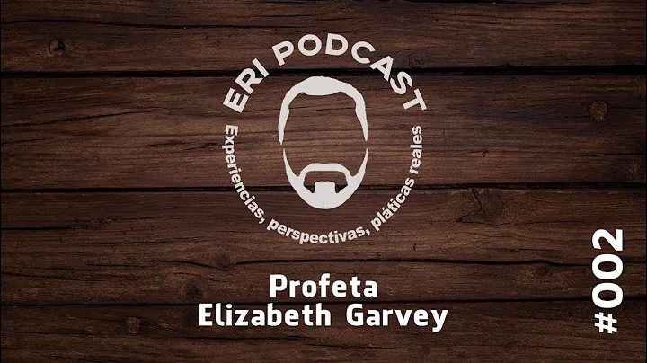 #002 Profeta Elizabeth Garvey