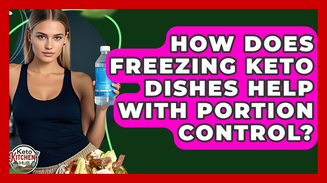 How Does Freezing Keto Dishes Help With Portion Control? - Keto Kitchen HQ