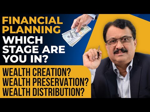 Financial Planning Which Stage Are You In? Wealth Creation? Wealth Preservation?Wealth Distribution?