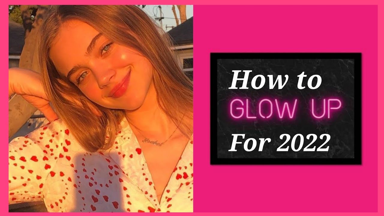 How to glow up for 2022 | tips for glow up | new year glow up