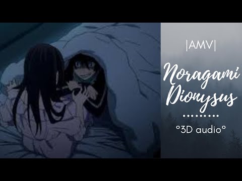 |AMV|   Noragami---Dionysus °3D audio° BTS