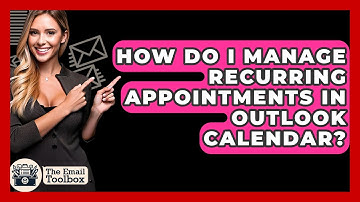 How Do I Manage Recurring Appointments In Outlook Calendar? - TheEmailToolbox.com