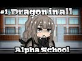 Dragon in all Alpha School Part 1
