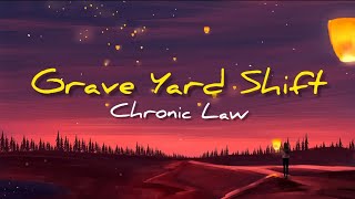 Chronic Law - Grave Yard Shift (Lyrics) #trending