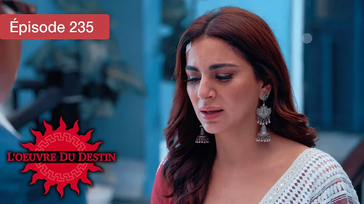 L’Œuvre du Destin - Ep 235 - Quand l’amour défie le sort - Série en français - HD