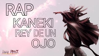 Kaneki Rey de un Ojo Rap || Tokyo Ghoul: re || Isu RmX