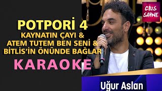 POTPORİ 4 KAYNATIN ÇAYI - ATEM TUTEM BEN SENİ - BİTLİS'İN ÖNÜ Karaoke Altyapı Türküler