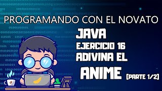 Ejercicio 16 Parte 1 JAVA - Adivina el ANIME