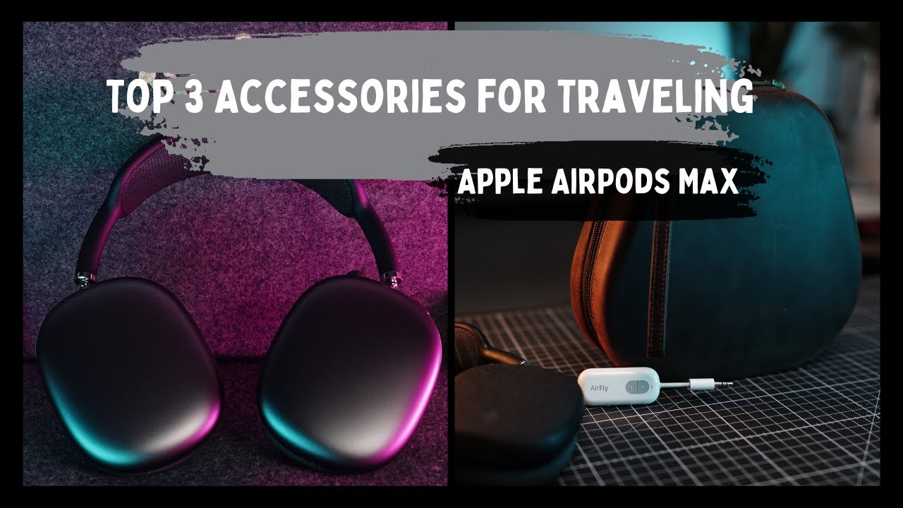 AirPods Max Top3 Accessories for Travel YouTube