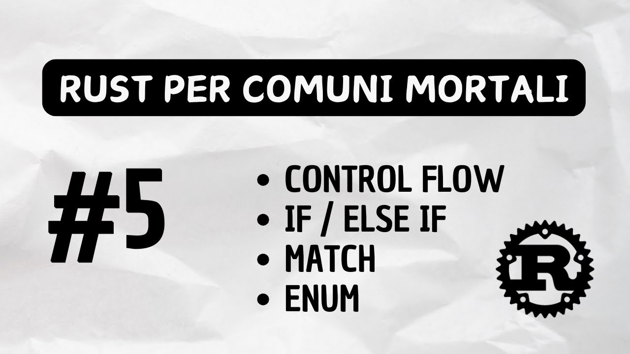 #5 - RUST per comuni mortali (if/else, match, enum)