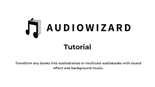 Audiowizard long tutorial - transform text to multicast audiobooks with sound effects and bgm!
