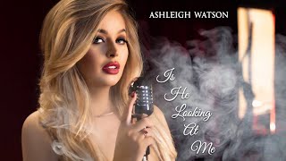 Ashleigh Watson - Is He Looking At Me Resimi