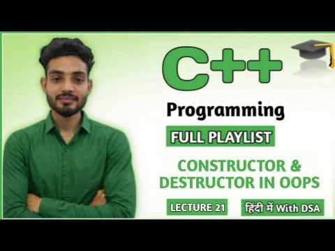 L 21: Constructor and Destructor in C++ Explained | Types of Constructors | C++ & DSA Tutorials