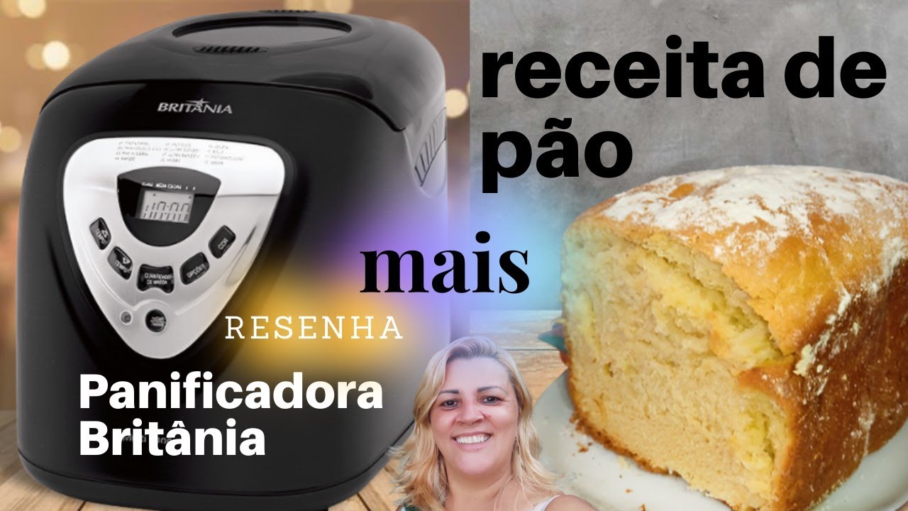 Resenha + receita  PANIFICADORA BRITÂNIA MULTIPANE - vídeo completo -  mostrei tudo