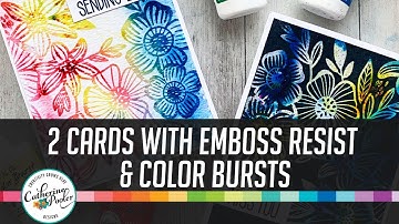2 Cards with Clear Emboss Resist Technique and Color Bursts