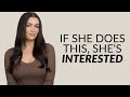 If shes interested shell do these 6 things