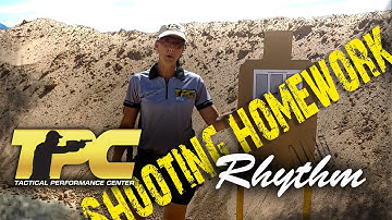 Shooting Homework: Shoot your handgun in a rhythm, rhythm will create control.