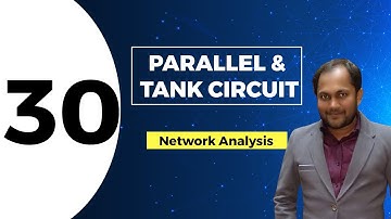 Parallel & Tank Circuit | Lec 30 | Network Analysis, GATE (EE, ECE)