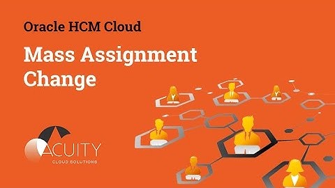 Oracle HCM Mass Assignment Change