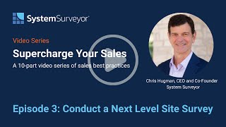 System Surveyor Supercharge Your Sales - Episode 3: Conduct a Next Level Site Survey