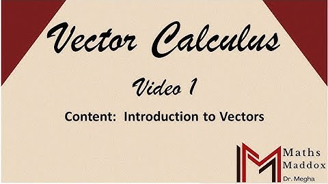 1.Introduction to Vectors|Vector  Calculus video -1 | B.Tech. | Engineering Math | B.Sc.