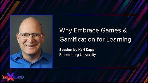 ELBX Online 2022: Why Embrace Games and Gamification for Learning?