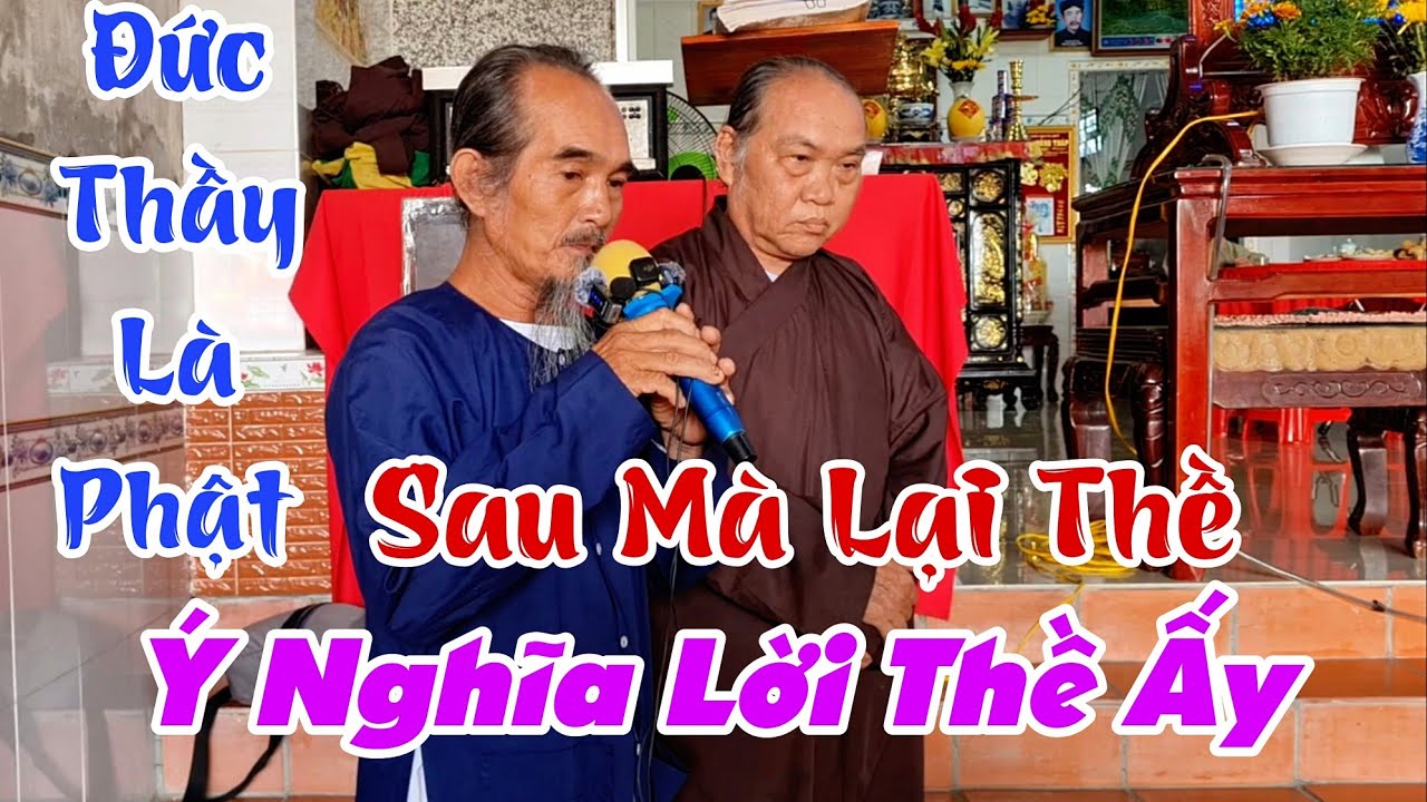 Đức Thầy Là Phật Sau Lại Thề, Ý Nghĩa Lời Thời Ấy- GV Chú 4 Phương Giải Đáp Nghi Vấn 