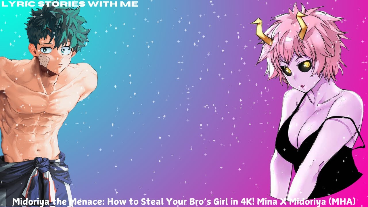 Midoriya the Menace: How to Steal Your Bro’s Girl in 4K! Mina X Midoriya (MHA)