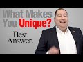 Job Interview Question "What Makes You Unique?" Best Answer
