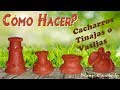 CÓMO HACER CACHARROS, TINAJAS O VASIJAS