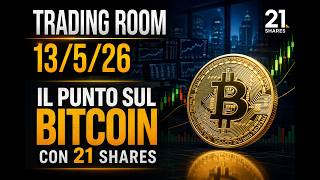 Trading room 13/5/26: il punto sul bitcoin con 21Shares