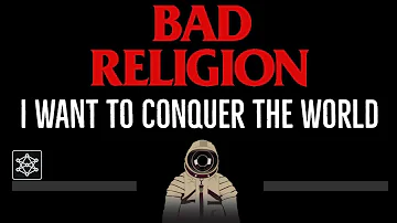Bad Religion • I Want To Conquer The World (CC) 🎤 [Karaoke] [Instrumental Lyrics]