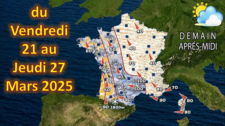 Prévision météo France du Vendredi 21 au Jeudi 27 Mars 2025