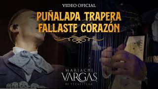Puñalada Trapera, Fallaste Corazón - Mariachi Vargas de Tecalitlán (Video Oficial)